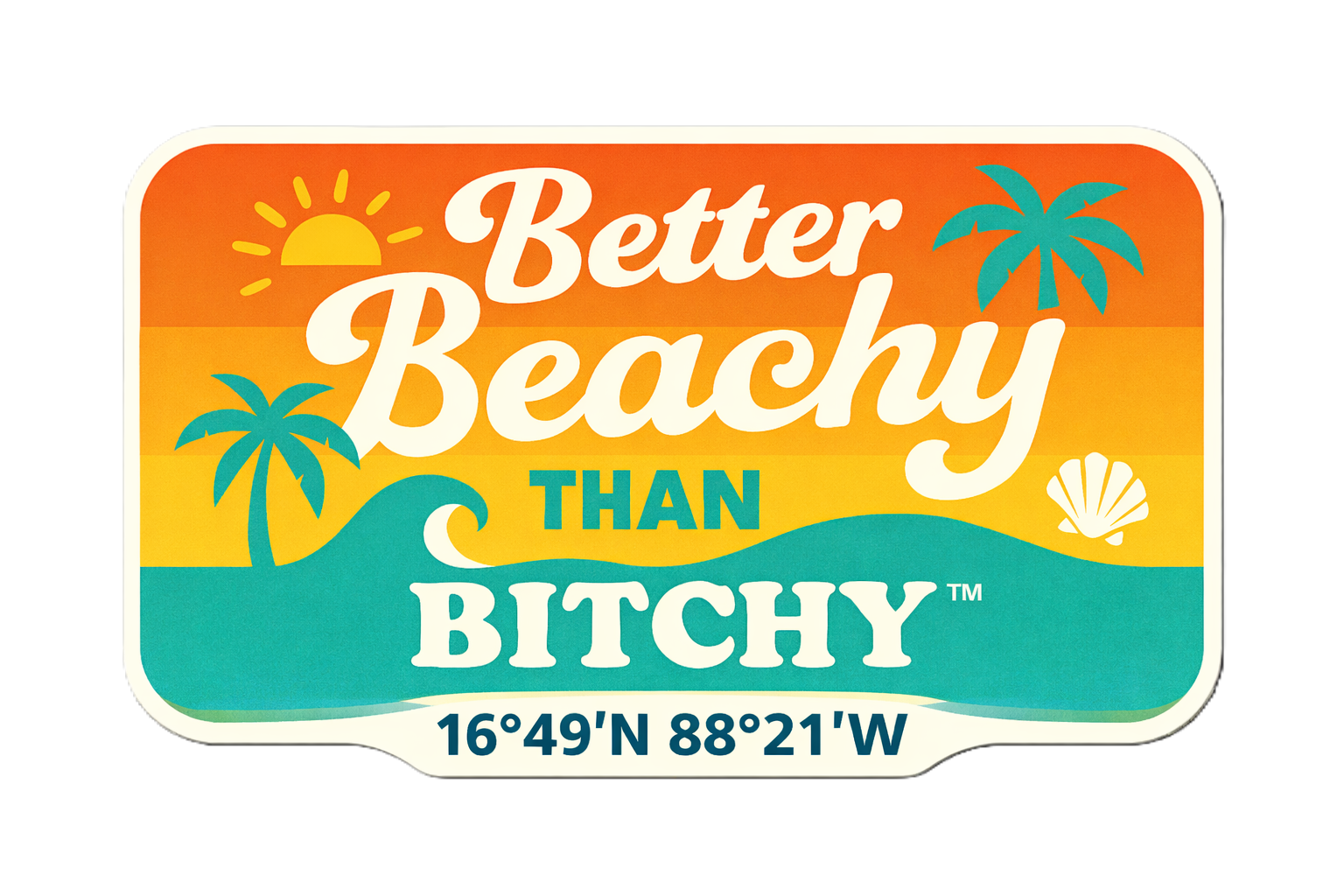 Better Beachy than Bitchy™